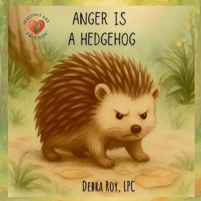 Anger Is A Hedgehog by Roy, Debra M.
