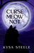 Curse Meow Not by Kysa Steele