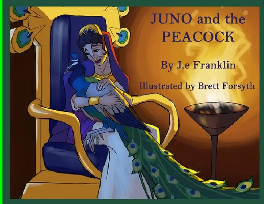 Juno and the Peacock by J. E. Franklin, Brett Forsyth