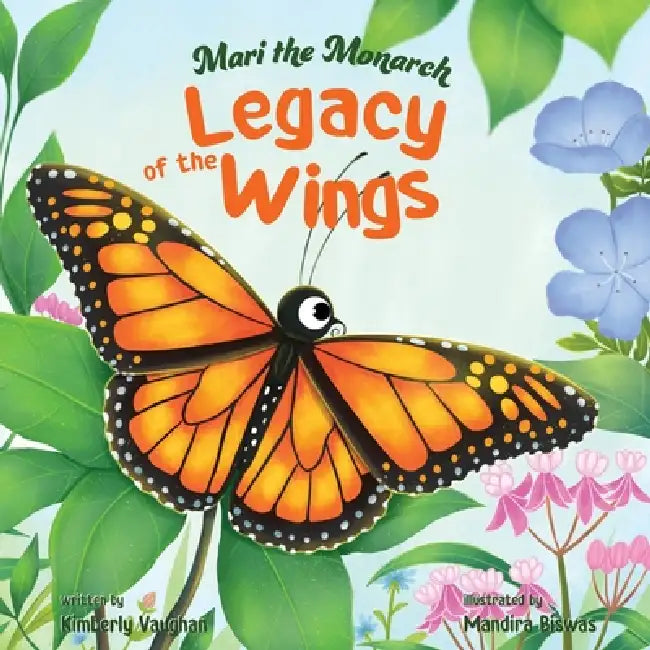 Mari the Monarch: Legacy of the Wings by Kimberly Vaughan, Miranda Biswas