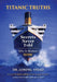 Titanic Truths-Secrets Never Told: Why It Matters-Now by Loring Stead