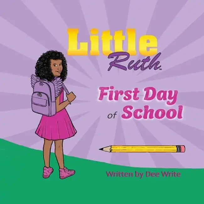 Little Ruth First Day of School by Dee Write