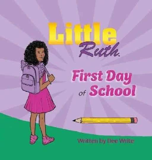 Little Ruth First Day of School by Dee Write