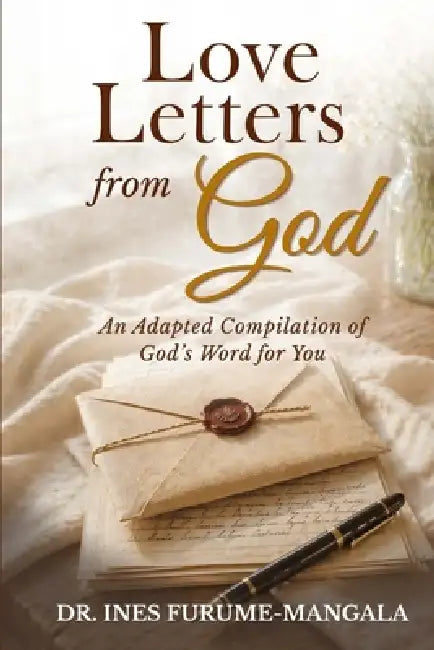 Love Letters from God: An Adapted Compilation of God's Word for You by Ines Furume-Mangala