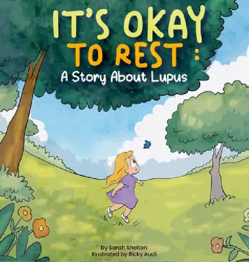 It's Okay to Rest: A Story About Lupus by Sarah Shelton, Ricky Audi