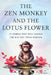 The Zen Monkey and the Lotus Flower: 52 Stories That Will Change the Way You Think Forever: Stop Overthinking, Stop Negative Spirals, and Find Emotion by Tenpa Yeshe