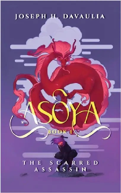 Asoya: Book 1, The Scarred Assassin by Joseph H. Davaulia