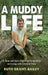 A Muddy Life: A Mom and Son's Differing Perspectives on Living with Cerebral Palsy by Ruth Grant-Bailey