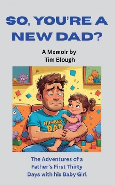 So, You're a New Dad? by Tim Blough