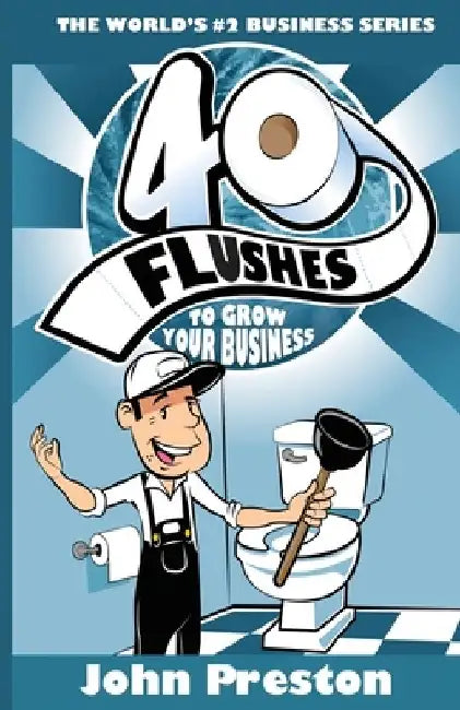 40 Flushes To Grow Your Business by John Preston