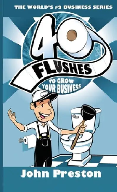 40 Flushes To Grow Your Business by John Preston