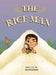 The Rice Man: A beautifully illustrated and perspective-shifting children's book about North Korea. by Matt Levine