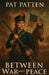 Between War And Peace by Pat Patten