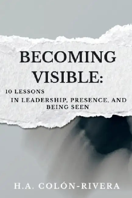 But I Stayed: 10 Lessons In Leadership, Presence, and Being Seen by Hector A. Colon-Rivera