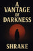 A Vantage of Darkness by Nathaniel Shrake