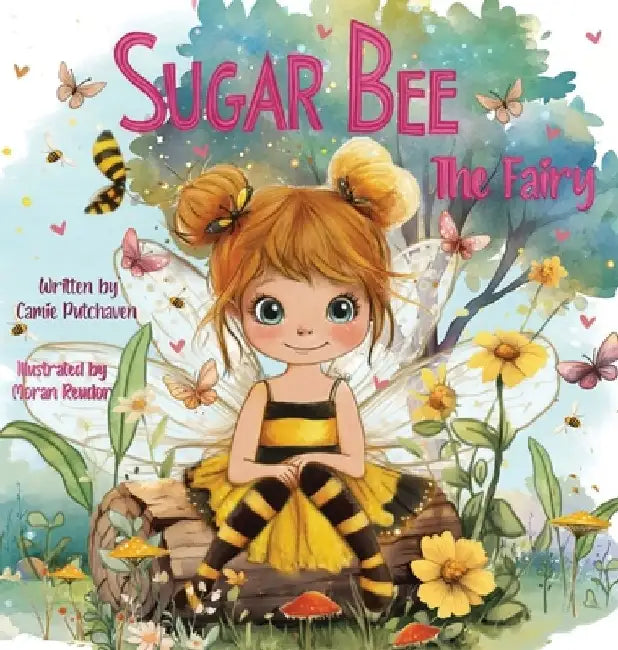 Sugar Bee the Fairy by Camie A. Putchaven