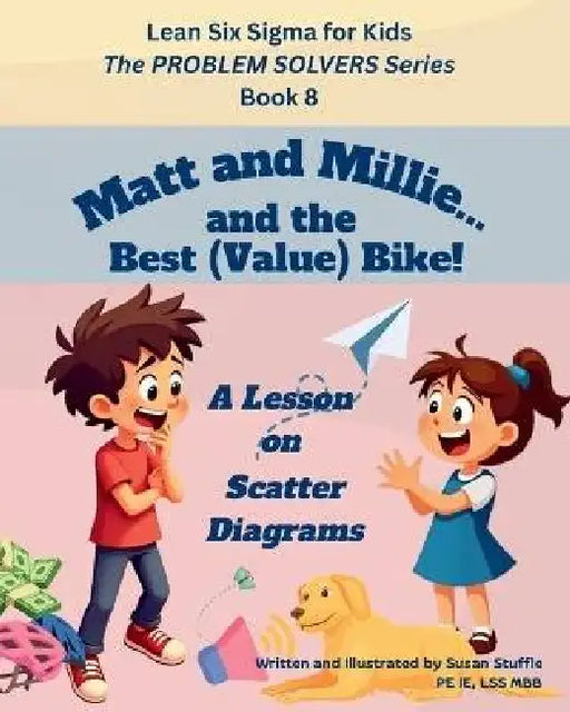Lean Six Sigma for Kids: The PROBLEM SOLVERS Series, Book 8 by Susan Stuffle