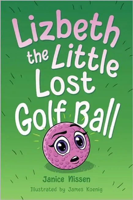 Lizbeth, the Little Lost Golf Ball by Nissen, Janice