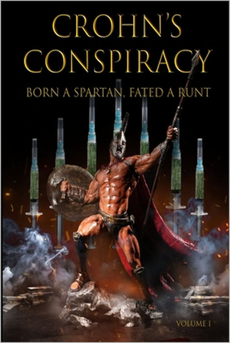Crohn's Conspiracy: Born a Spartan, Fated a Runt by Steve Tertipis, Jason Page, Marty A
