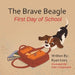 The Brave Beagle: First Day of School by Kate Hubaidulina, Ryan Ivory