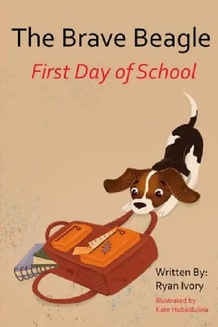 The Brave Beagle: First Day of School by Ryan Ivory, Kate Hubaidulina