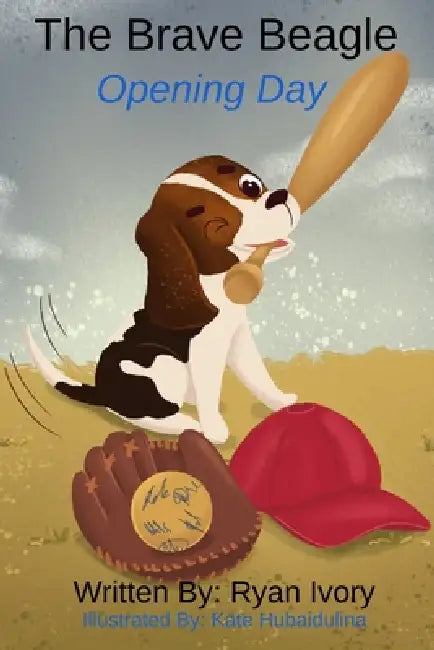 The Brave Beagle: Opening Day by Kate Hubaidulina, Ryan Ivory