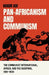 Pan-Africanism and Communism: The Communist International, Africa, and the Diaspora, 1919-1939 by Hakim Adi