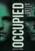 Occupied: How the Human Mind Is Overtaken Without Resistance by Jackleine Spring