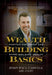 Wealth-Building Basics: Shatter the Myths and Start Building Wealth by John Paul Caswell