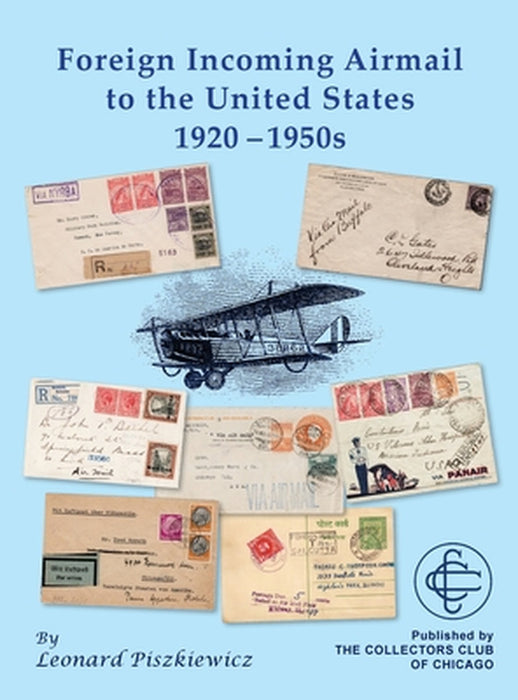 Foreign Incoming Airmail to the United States 1920 - 1950s by Leonard Piszkiewicz