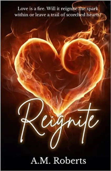Reignite by Roberts, A. M.