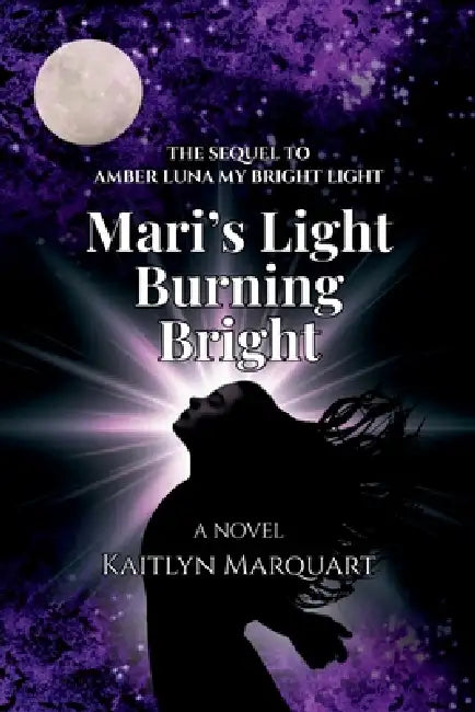Mari's Light Burning Bright by Kaitlyn Marquart