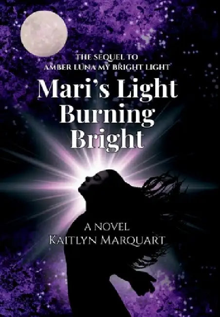 Mari's Light Burning Bright by Kaitlyn Marquart