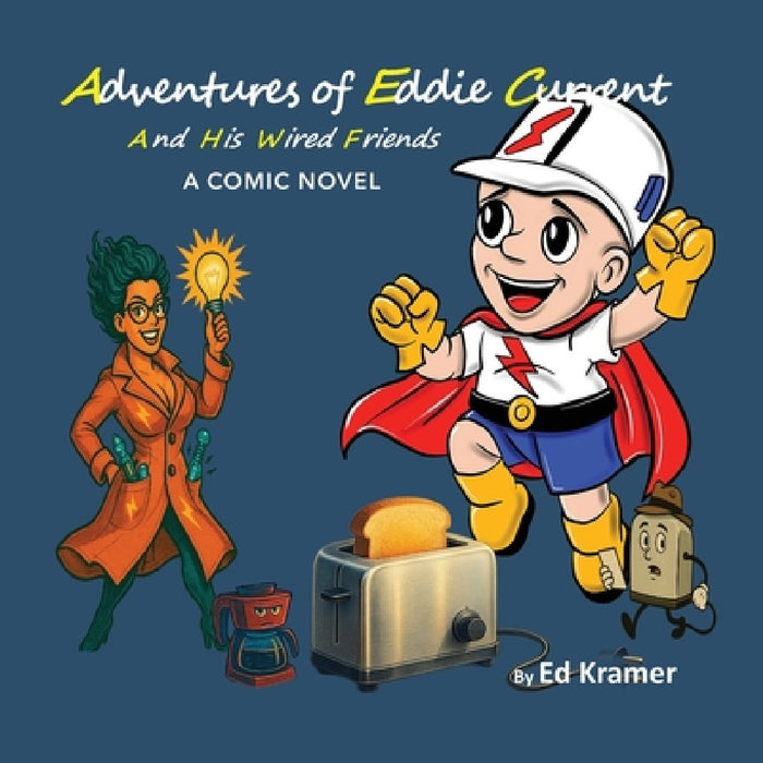 Adventures of Eddie Current And His Wired Friends by Ed Kramer