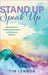 Stand Up Speak Up: How Survivors Created a Movement to End Sexual Violence by Lennon, Tim