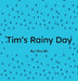 Tim's Rainy Day by Bri