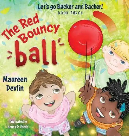 Let's go Backer and Backer: The Red Bouncy Ball by Maureen Devlin
