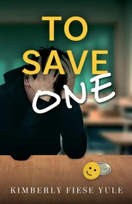 To Save One: A Story of Best Friends, Shattered Hearts, Unspoken Pain, and the Project That Gave them Purpose. by Fiese Yule, Kimberly