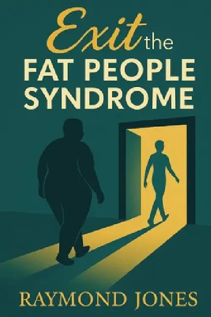 Exit The Fat People Syndrome by Raymond Jones