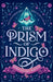 The Prism of Indigo: Life Is So Complicated When You're the Villain by Debora Bezerra-Gonzalez