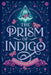The Prism of Indigo: Life Is So Complicated When You're the Villain by Debora Bezerra-Gonzalez