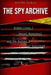 The Spy Archive: Hidden Lives, Secret Missions, and the History of Espionage by Ingram, Dexter