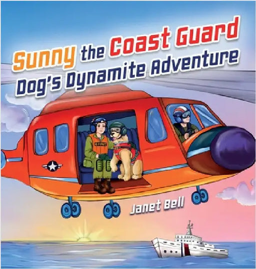 Sunny the Coast Guard Dog's Dynamite Adventure by Janet Bell