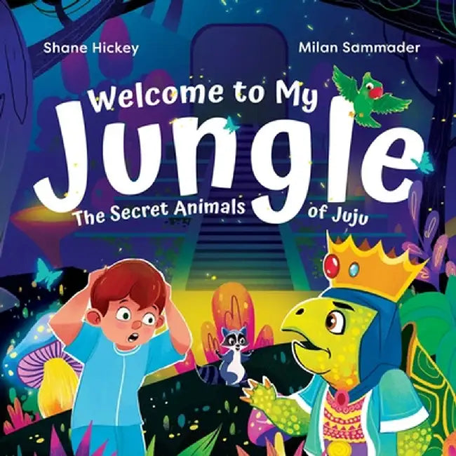 Welcome to My Jungle: The Secret Animals of Juju by Shane Hickey