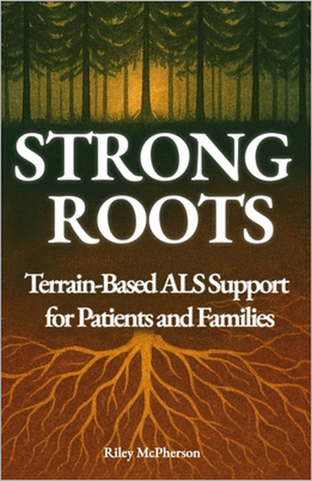 Strong Roots: Terrain-Based ALS Support for Patients and Families by Riley McPherson
