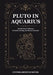 Pluto in Aquarius: Revolutionary Pathways to Health, Healing, and Human Evolution by Cynthia Reneé Sumpter