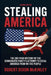 Stealing America: The 200-Year History of the Democratic Party's Attempt to Steal America from We the People. by Robert McKinley