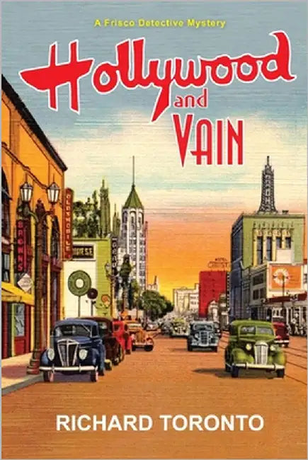 Hollywood and Vain: A Frisco Detective Mystery by Toronto, Richard