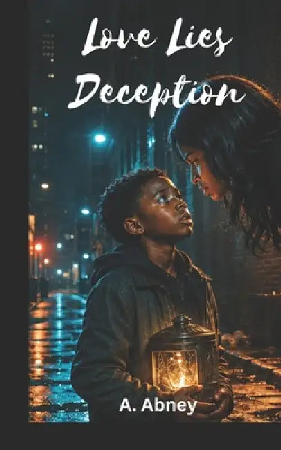 Love Lies Deception: Shedding Light by A. Abney, Andrew Abney