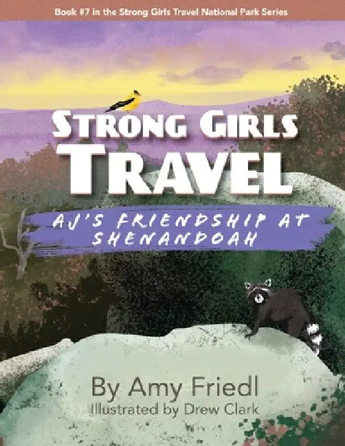 Strong Girls Travel: AJ's Friendship at Shenandoah by Amy Friedl, Drew Clark